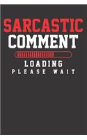 Sarcastic Comment Sassy Joke Notebook Journal: Sarcastic Comment Sassy Joke Notebook Journal gift Journal 6 x 9 120 pages