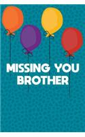 Missing You Brother: Guided Grief Prompts Journal Memory Book For Grieving And Processing The Death Of An Older Or Younger Brother Workbook Colorful Balloons Pattern Des