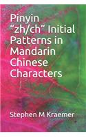 Pinyin "zh/ch" Initial Patterns in Mandarin Chinese Characters