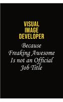 Visual Image developer Because Freaking Awesome Is Not An Official Job Title