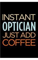 Instant Optician Just Add Coffee: Blank Lined Novelty Office Humor Themed Notebook to Write In: With a Versatile Wide Rule Interior: Retro Colors