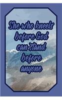 She Who Kneels Before God Can Stand Before Anyone