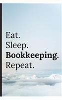 Eat Sleep Bookkeeping Repeat: Notebook 120 Lined Blank Pages Keep Track of Expenses