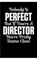 Nobody Is Perfect But If You're a Director You're Pretty Damn Close