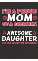 I'm a Proud Mom of a Freaking Awesome Daughter Yes She Bought Me This Book