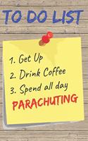 To Do List Parachuting Blank Lined Journal Notebook: A daily diary, composition or log book, gift idea for people who love the sport of parachuting!!