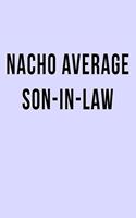 Nacho Average Son-in-Law: Blank Lined Journal