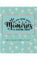 The Best Thing About Memories Is Making Them
