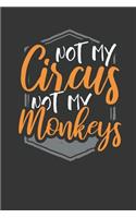 Not my Circus Not my Monkeys: Lined Journal Lined Notebook 6x9 110 Pages Ruled