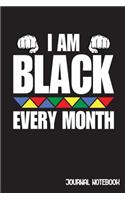 I Am Black Every Month: Black Pride Mom Dad Kids Journal Notebook & Diary Gift in Black History Month for Melanin African American 6x9 Lined Journal 120 Pages To Write In