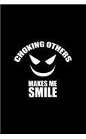 Choking Others Makes Me Smile