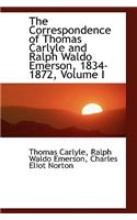 The Correspondence of Thomas Carlyle and Ralph Waldo Emerson, 1834-1872, Volume I