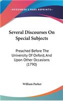 Several Discourses on Special Subjects: Preached Before the University of Oxford, and Upon Other Occasions (1790)