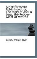 A Hertfordshire Robin Hood or the Story of Jack O' Legs