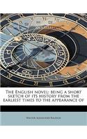 The English Novel: Being a Short Sketch of Its History from the Earliest Times to the Appearance of(English)