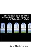 The Apostle Paul and the Preaching of Christianity in the Primitive Church