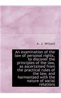 An Examination of the Law of Personal Rights, to Discover the Principles of the Law, as Ascertained