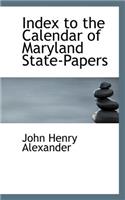 Index to the Calendar of Maryland State-Papers