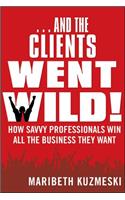 ...and the Clients Went Wild!, Revised and Updated
