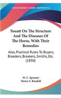 Youatt On The Structure And The Diseases Of The Horse, With Their Remedies