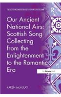 Our Ancient National Airs: Scottish Song Collecting from the Enlightenment to the Romantic Era