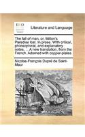 fall of man, or, Milton's Paradise lost. In prose. With critical, philosophical, and explanatory notes, ... A new translation, from the French. Adorned with copper-plates.