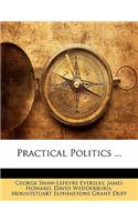 Practical Politics ...: (English)