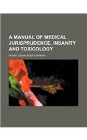 A Manual of Medical Jurisprudence, Insanity and Toxicology