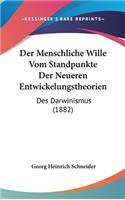 Der Menschliche Wille Vom Standpunkte Der Neueren Entwickelungstheorien