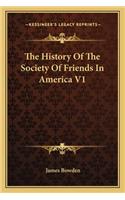 The History Of The Society Of Friends In America V1