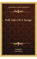 Folk Tales Of A Savage