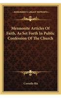 Mennonite Articles Of Faith, As Set Forth In Public Confession Of The Church