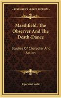 Marshfield, the Observer and the Death-Dance: Studies of Character and Action