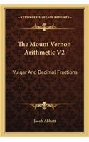 The Mount Vernon Arithmetic V2: Vulgar And Decimal Fractions