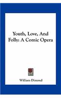 Youth, Love, And Folly