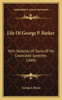 Life of George P. Barker
