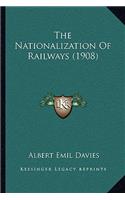 The Nationalization Of Railways (1908)