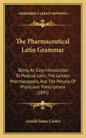 The Pharmaceutical Latin Grammar