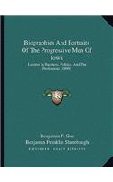 Biographies And Portraits Of The Progressive Men Of Iowa