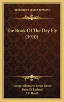 Book Of The Dry Fly (1910)