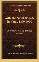With The Naval Brigade In Natal, 1899-1900