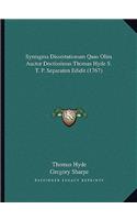 Syntagma Dissertationum Quas Olim Auctor Doctissimus Thomas Hyde S. T. P. Separatim Edidit (1767)