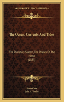 The Ocean, Currents And Tides