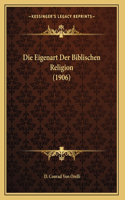 Die Eigenart Der Biblischen Religion (1906)
