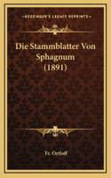 Die Stammblatter Von Sphagnum (1891)