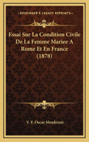 Essai Sur La Condition Civile De La Femme Mariee A Rome Et En France (1878)