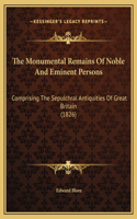 The Monumental Remains Of Noble And Eminent Persons