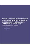 Theses and Resolutions Adopted at the Third World Congress of the Communist International (June 22nd-July 12th, 1921): (English)