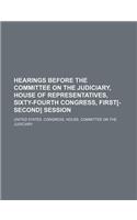 Hearings Before the Committee on the Judiciary, House of Representatives, Sixty-Fourth Congress, First[-Second] Session