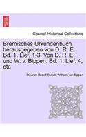 Bremisches Urkundenbuch Herausgegeben Von D. R. E. Bd. 1. Lief. 1-3. Von D. R. E. Und W. V. Bippen. Bd. 1. Lief. 4, Etc Fuenfter Band